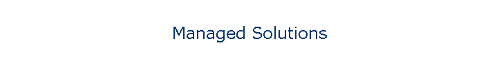 Managed Solutions
